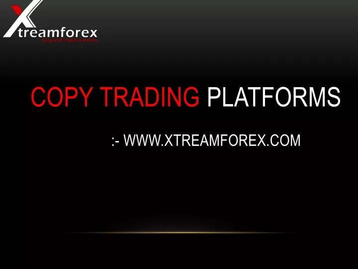copy trading platforms www xtreamforex com