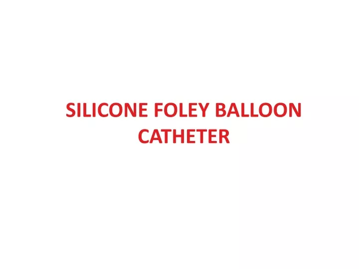 silicone foley balloon catheter
