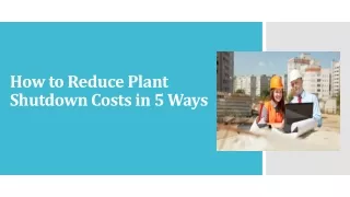 How to Reduce Plant Shutdown Costs in 5