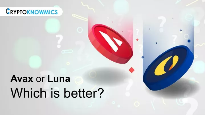 avax or luna which is better