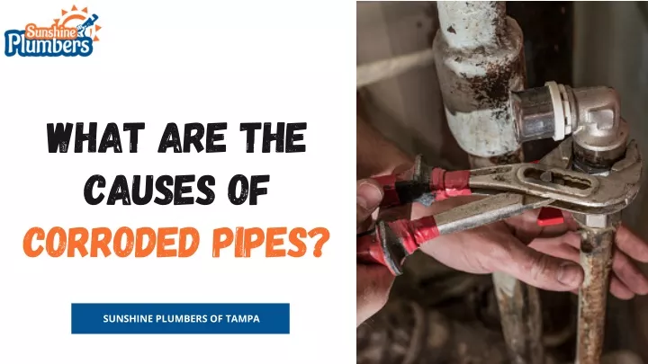 what are the causes of corroded pipes