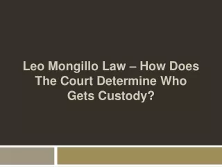 Leo Mongillo Law – How Does The Court Determine Who Gets Custody