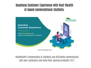 Seamless Customer Experience with Next Wealth Al based conversational chatbots.