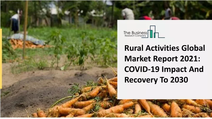 rural activities global market report 2021 covid