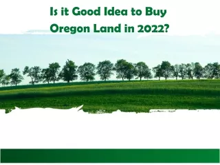 is it good idea to buy oregon land in 2022