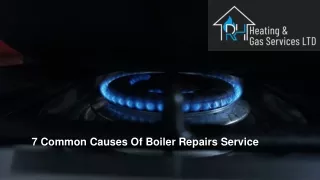 7 Common Causes Of Boiler Repairs Service