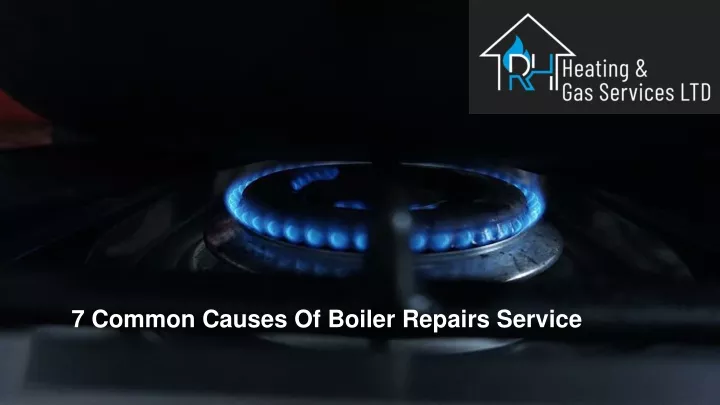 7 common causes of boiler repairs service