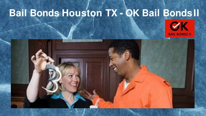 bail bonds houston tx ok bail bonds ii