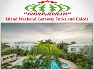 Island Weekend Getaway Turks and Caicos