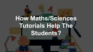 How Maths/Sciences Tutorials Help The Students?