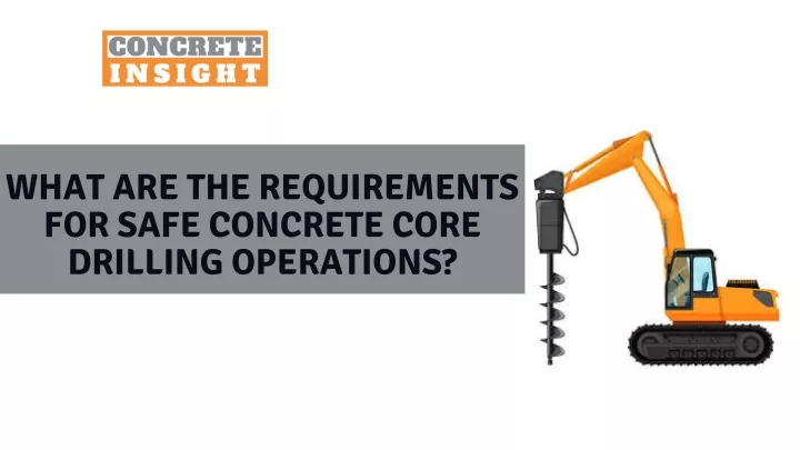 what are the requirements for safe concrete core