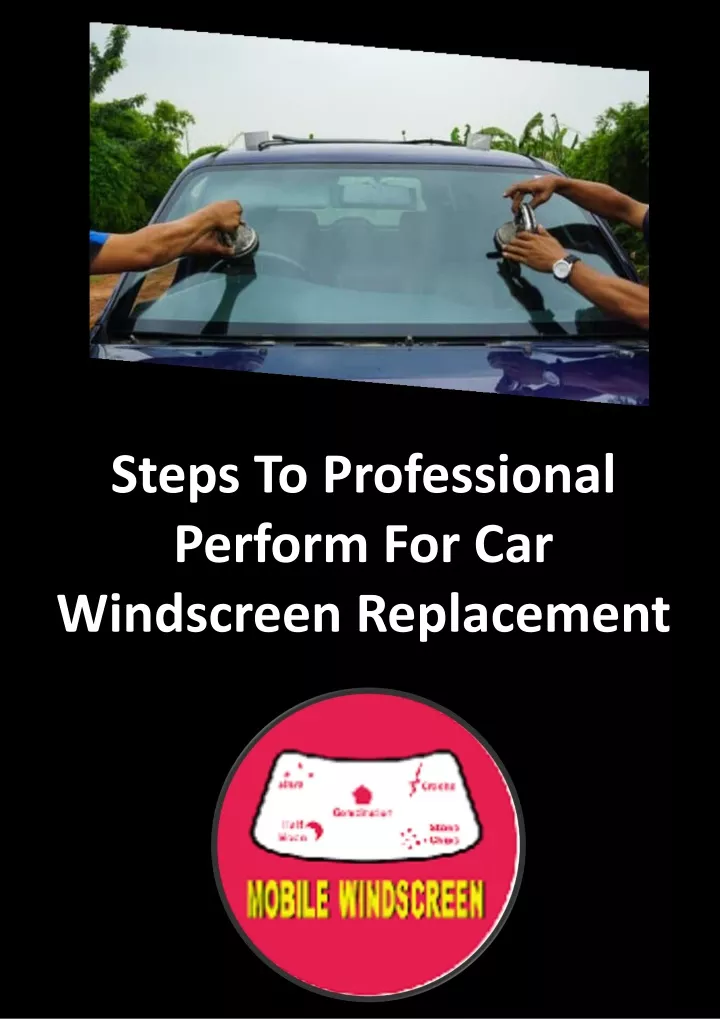 steps to professional perform for car windscreen