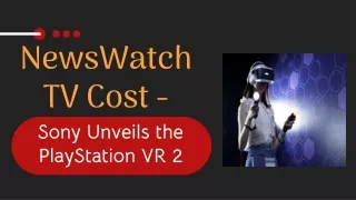 NewsWatch TV Cost - Sony Unveils the PlayStation VR 2