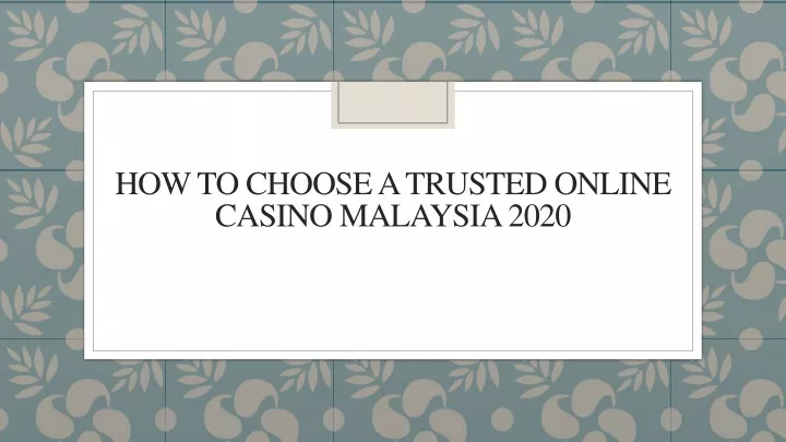 how to choose a trusted online casino malaysia