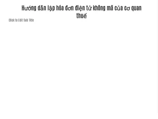 Hướng dẫn lập hóa đơn điện tử không mã của cơ quan thuế