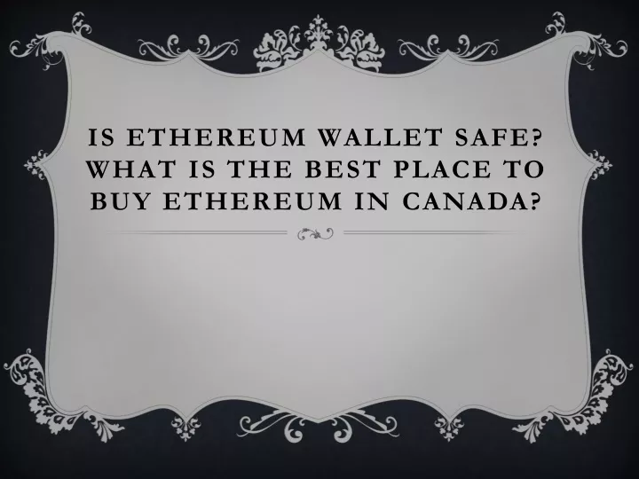 is ethereum wallet safe what is the best place to buy ethereum in canada