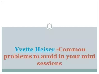 yvette heiser common problems to avoid in your mini sessions