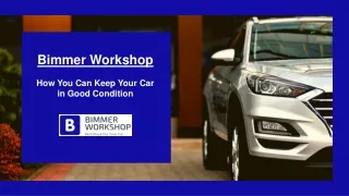 Bimmer Workshop - How You Can Keep Your Car in Good Condition