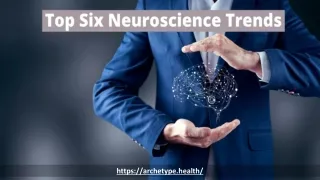 Top Six Neuroscience Trends
