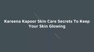 Kareena Kapoor Skin Care Secrets To Keep Your Skin Glowing