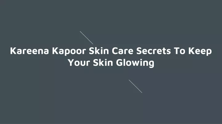 kareena kapoor skin care secrets to keep your skin glowing