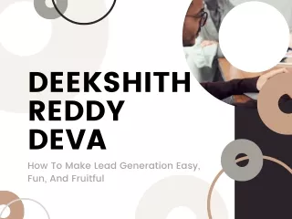Deekshith Reddy Deva - How To Make Lead Generation Easy, Fun, And Fruitful