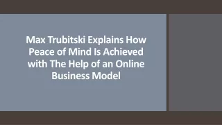 Max Trubitski How Peace of Mind Is Achieved with Help of Online Business Model