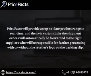 PriceFacts will provide an up-to-date product range in real-time.