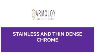 stainless and thin dense chrome
