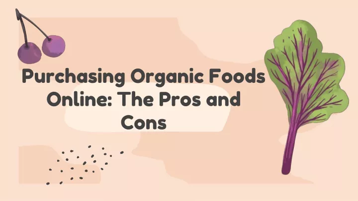 purchasing organic foods online the pros and cons