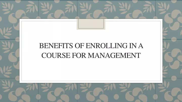 benefits of enrolling in a course for management