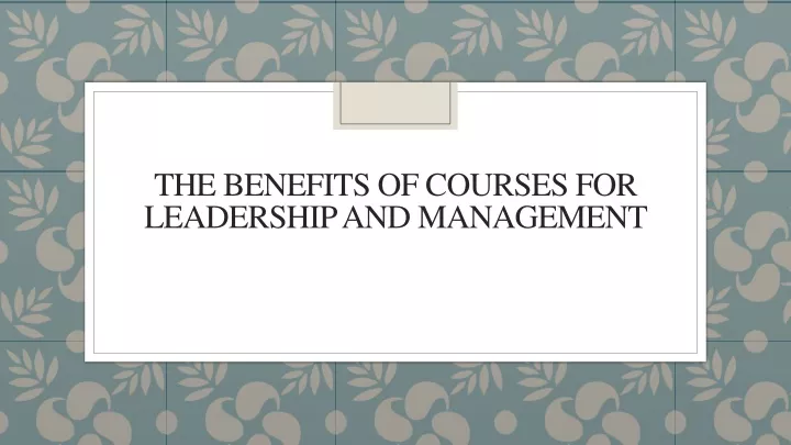 the benefits of courses for leadership