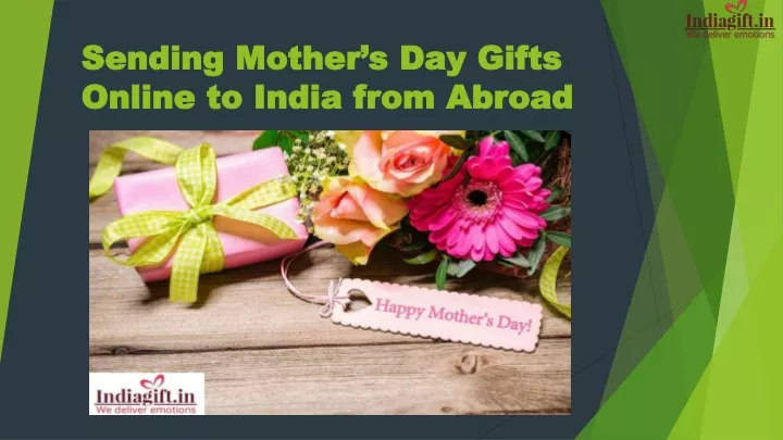 sending mother s day gifts online to india from abroad