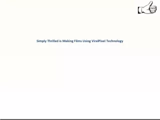 simply thrilled is making films using viralpixel