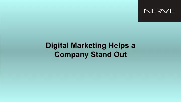 digital marketing helps a company stand out