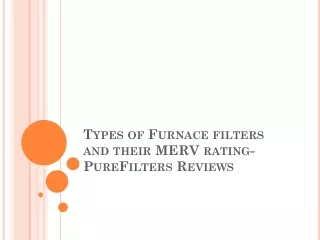 types of furnace filters and their merv rating purefilters reviews