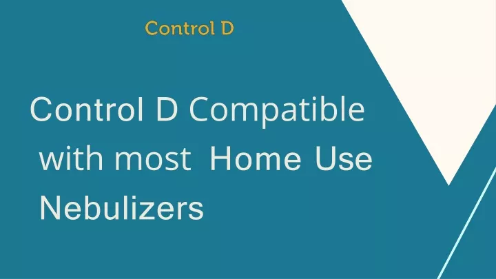 control d c ompatible with most home use nebulizers