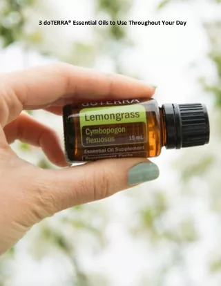 3 doTERRA® Essential Oils to Use Throughout Your Day