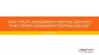 can i trust assignment writing services that offer assignment editing online