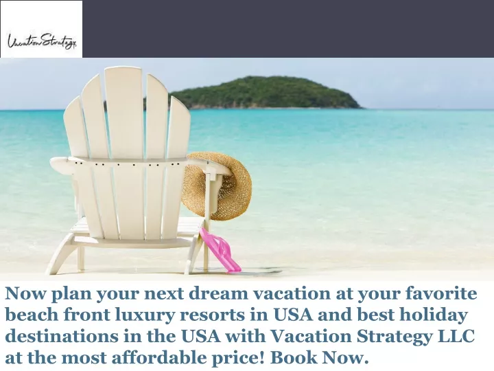 now plan your next dream vacation at your