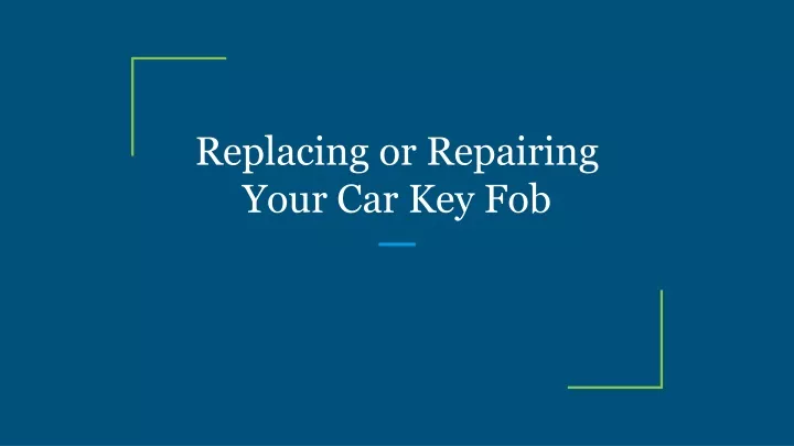 replacing or repairing your car key fob