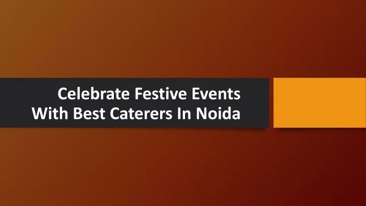 celebrate festive events with best caterers in noida