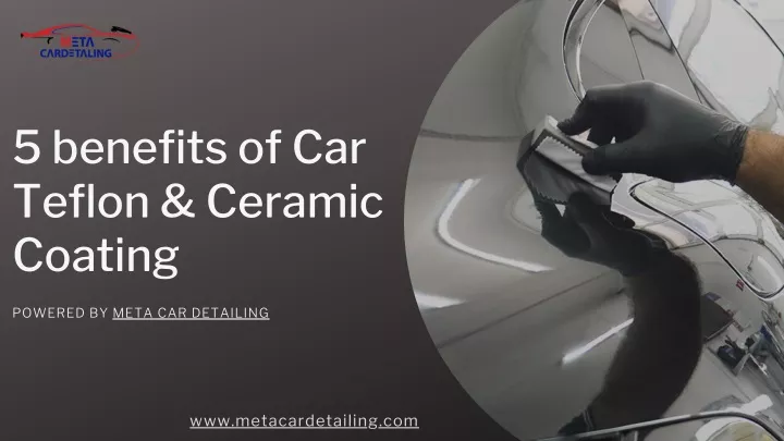 5 benefits of car teflon ceramic coating