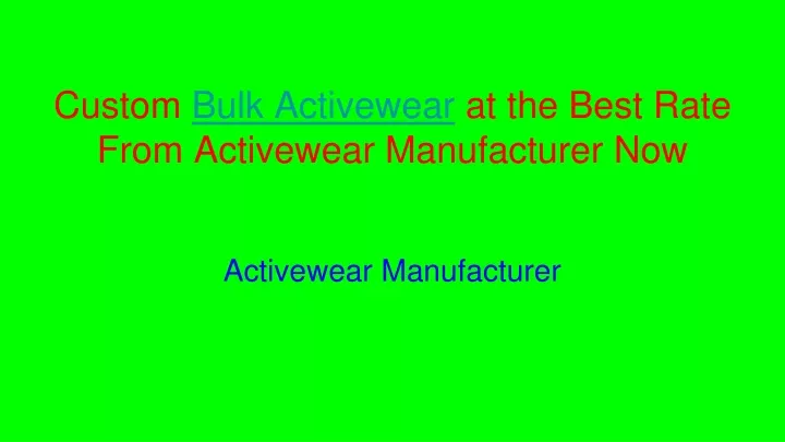 custom bulk activewear at the best rate from activewear manufacturer now