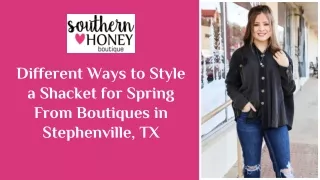Different Ways to Style a Shacket for Spring From Boutiques in Stephenville, TX