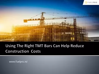 Using the right TMT bars can help reduce construction costs