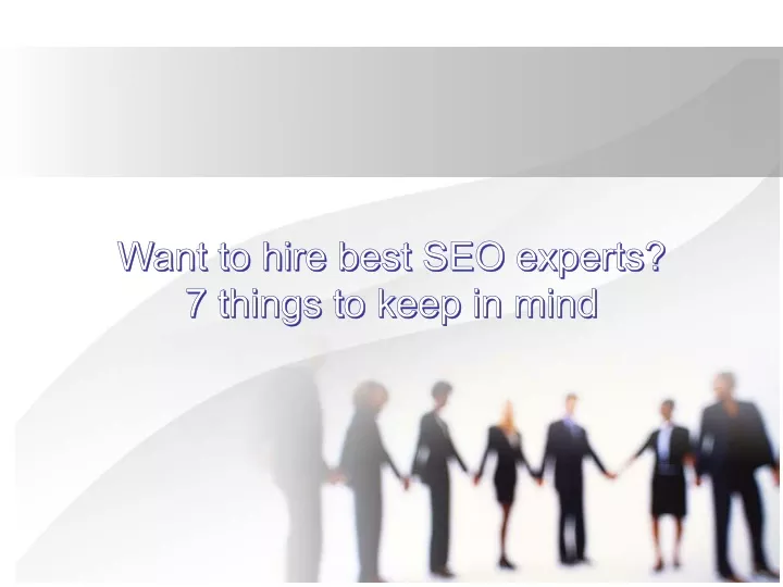 want to hire best seo experts 7 things to keep in mind