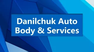 Specialises in Expert Collision Repair | Danilchuk Auto Body
