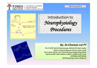 Introduction To Neurophysiology Procedures By Dr Chaman Lal PT Lecture 5A