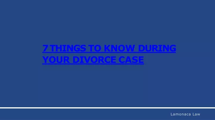 7 things to know during your divorce case